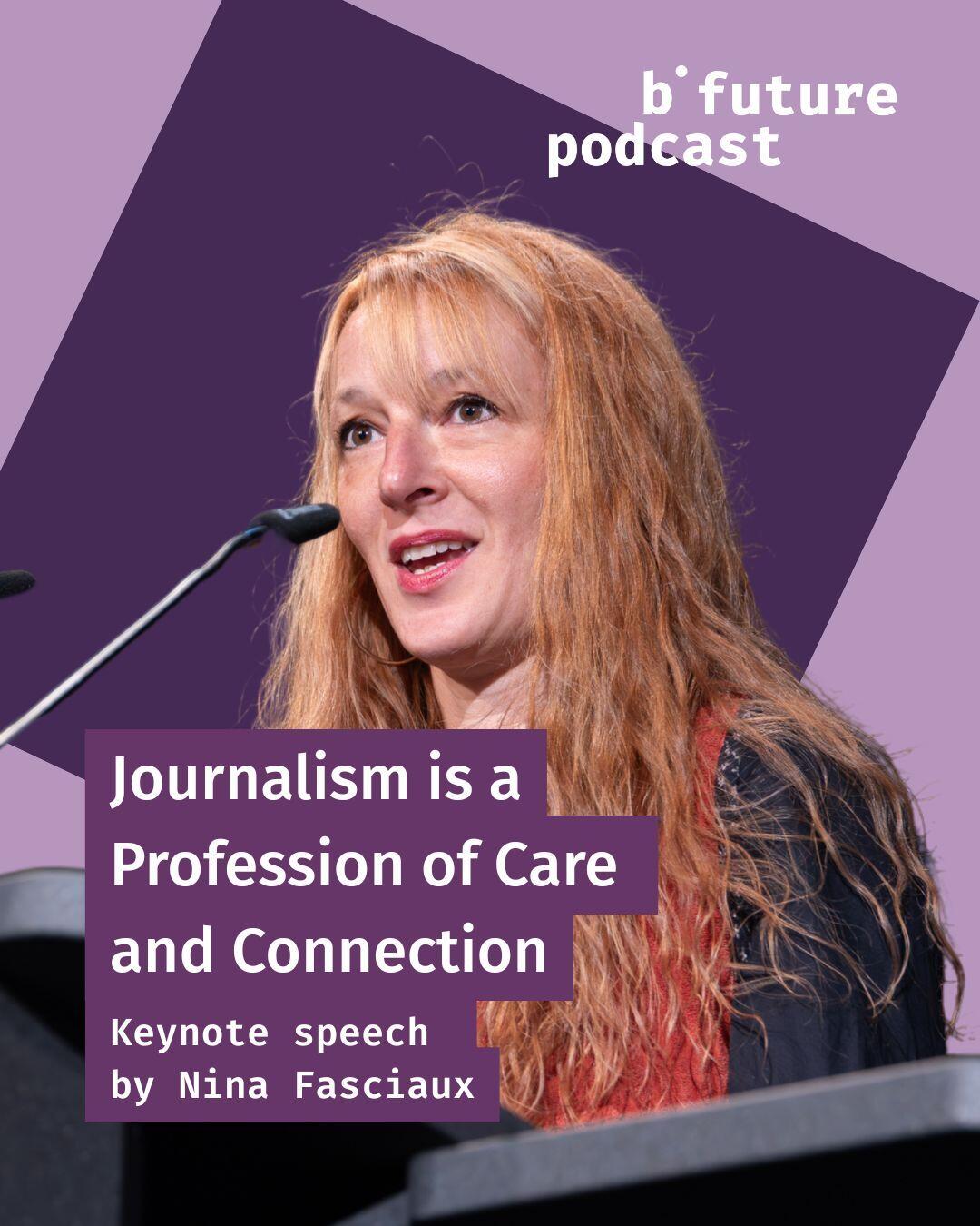 Journalism is a Profession of Care and Connection, Keynote speech by Nina Fasciaux
